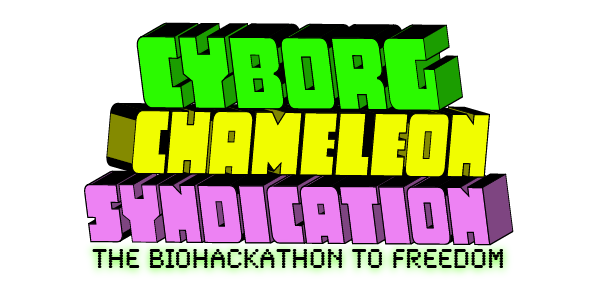 Cyborg Chameleon Syndication: The Biohackathon to Freedom